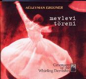 Ceremony of the Whirling Dervishes - Suleyman Erguner
