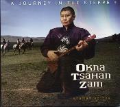 A Journey in the Steppe - Shaman Voices - Okna Tsahan Zam - CD  & DVD