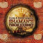 David & Steve Gordon - Shamans Vision Journey