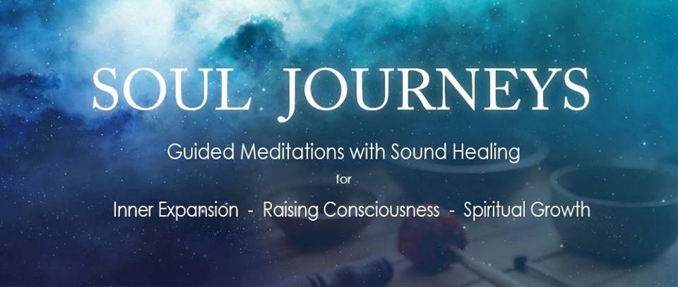 Soul Journeys -  Guided Meditations with Sound Healing