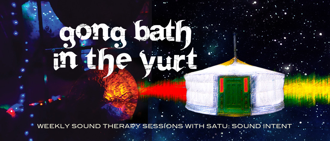 Weekly gong baths in the yurt – with Satu • Sound Intent