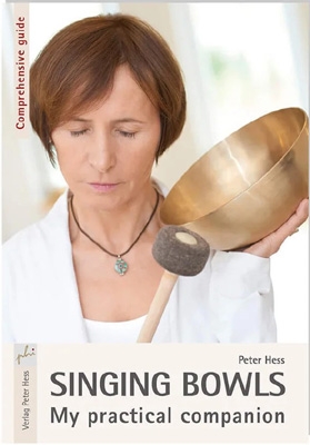 Peter Hess - Singing Bowls – My Practical Companion