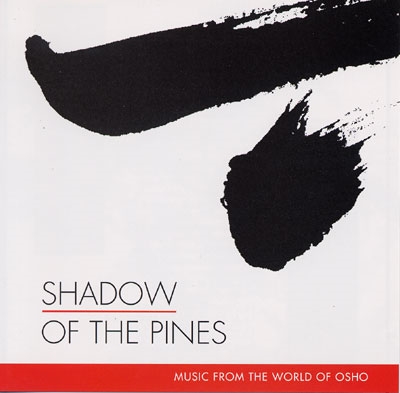 Shadow of the Pines - Music from the World of Osho