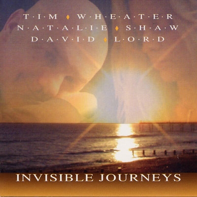 Tim Wheater, Natalie Shaw & David Lord - Invisible Journeys
