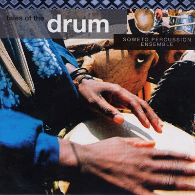 Tales of the Drum - Soweto Percussion Ensemble
