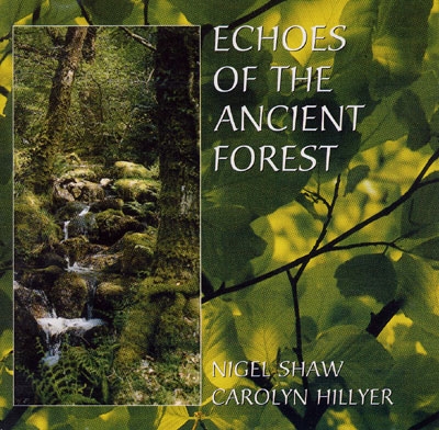 Nigel Shaw & Carolyn Hillyer - Echoes of the Ancient Forest