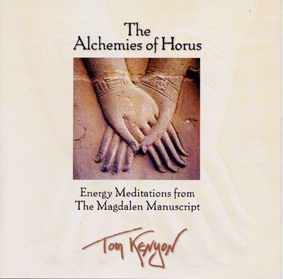 Tom Kenyon - The Alchemies of Horus - Energy Meditations from The Magdalen Magdalen Manuscript