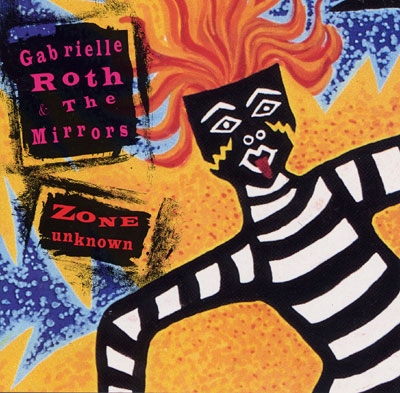 Gabrielle Roth & The Mirrors - Zone Unknown