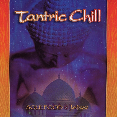 Soulfood & Jadoo - Tantric Chill