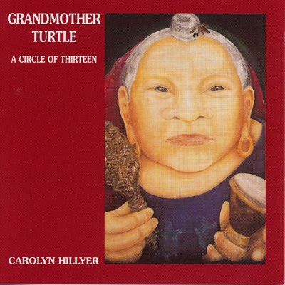 Carolyn Hillyer - Grandmother Turtle - A Circle of Thirteen