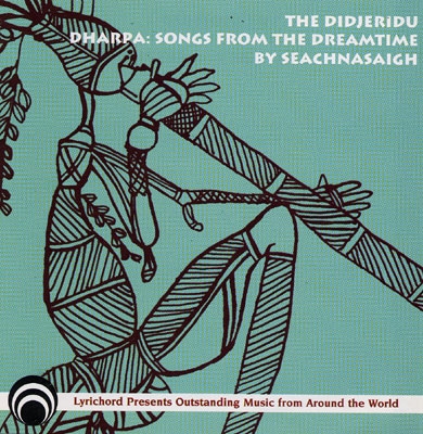 Will Seachnasaigh - The Didjeridu - Dharpa: Songs from the Dreamtime