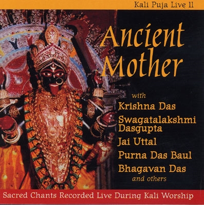 Krishna Das, Jai Uttal etc - Ancient Mother: Kali Puja Live II