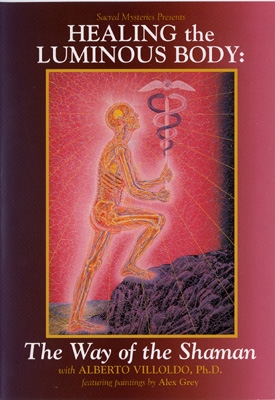 Healing the Luminous Body: The Way of the Shaman - Alberto Villoldo - DVD