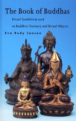 The Book of Buddhas: Ritual Symbolism used on Buddhist Statuary and Buddhist Objects - Eva Rudy Jansen