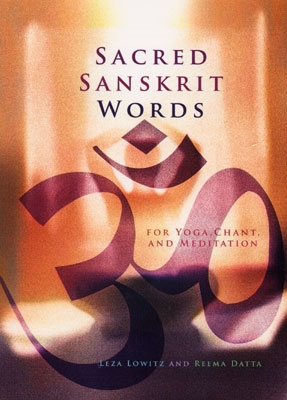 Sacred Sanskrit Words - Leza Lowitz & Reema Datta