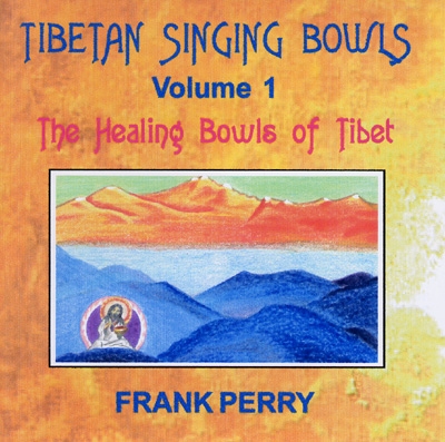 Frank Perry - Tibetan Singing Bowls -  The Healing Bowls of Tibet