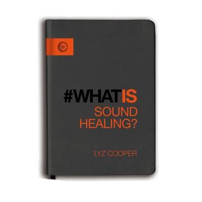 Lyz Cooper - What is Sound Healing?