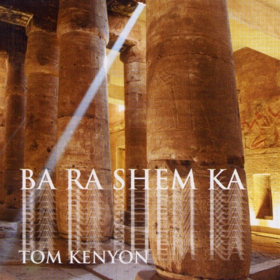 Tom Kenyon - Ba Ra Shem Ka