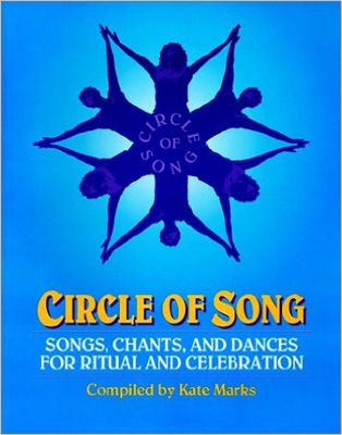 Circle of Song - Songs, Chants, & Dances for Ritual & Celebration - Kate Marks