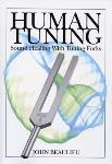 John Beaulieu - Human Tuning: Sound Healing with Tuning Forks