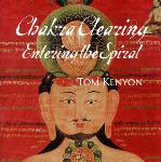 Tom Kenyon - Chakra Clearing: Entering the Spiral - 4 CDs