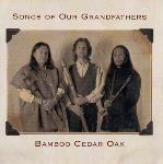 Bamboo Cedar Oak - Songs of our Grandfathers