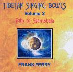 Frank Perry - Tibetan Singing Bowls - Path to Shambhala