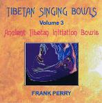 Frank Perry - Tibetan Singing Bowls - Ancient Tibetan Initiation Bowls