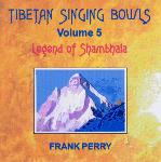 Frank Perry - Tibetan Singing Bowls - Legend of Shambhala