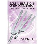 John Beaulieu - Sound Healing with Values Visualization